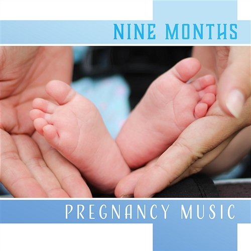 Nine Months Pregnancy Music Easier Labor, Giving Birth, New Life