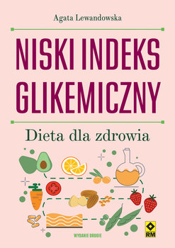 Niski indeks glikemiczny. Dieta dla zdrowia - Lewandowska Agata