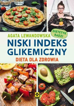 Niski indeks glikemiczny. Dieta dla zdrowia - Lewandowska Agata