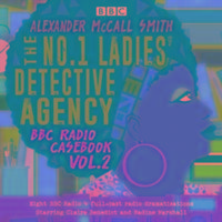 No.1 Ladies' Detective Agency: BBC Radio Casebook Vol.2 - McCall Smith Alexander