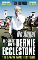 No Angel: The Secret Life Of Bernie Ecclestone - Bower Tom | Książka W ...