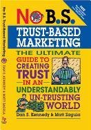 No B.S. Trust-Based Marketing: The Ultimate Guide to Creating Trust in an Understandably Un-Trusting World - Kennedy D., Kennedy Dan S., Zagula Matt, Kennedy