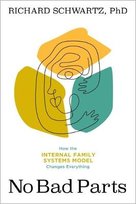 No Bad Parts: Healing Trauma and Restoring Wholeness with the Internal Family Systems Model Sounds True Inc