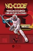 No-Code Video Game Development Using Unity and Playmaker - Kelley Michael