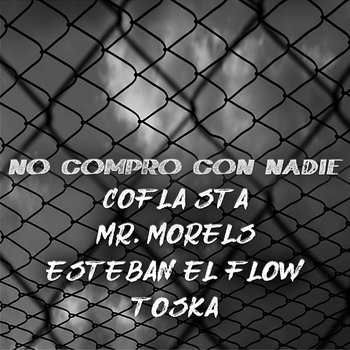 No Compro con Nadie - COFLA STA feat. Esteban el Flow, Mr. Morels, Toska