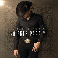 No Eres Para Mí Chayín Rubio