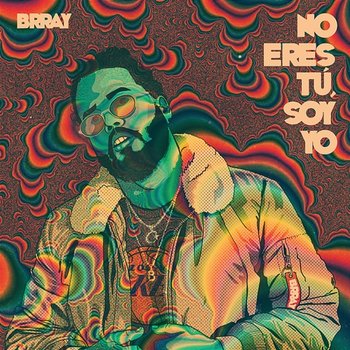 No Eres Tú, Soy Yo - Brray