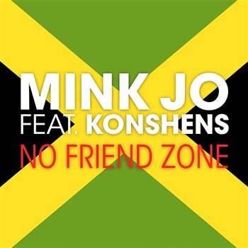 No Friend Zone - Mink Jo feat. Konshens