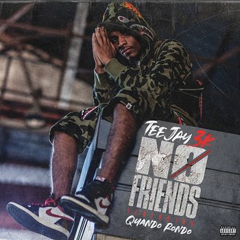 No Friends - TeeJay3k feat. Quando Rondo