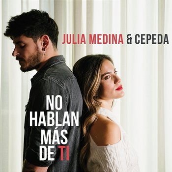 No Hablan Más De Ti - Julia Medina, Cepeda