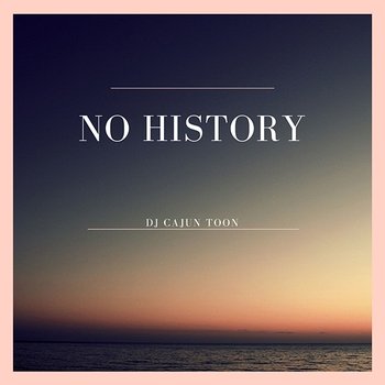 No History - DJ CAJUN TOON