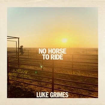 No Horse To Ride - Luke Grimes
