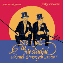 No i jak tu nie słuchać piosenek Starszych Panów? Volume 2 Kabaret Starszych Panów