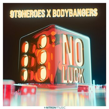 No Luck - 9t9heroes x Bodybangers
