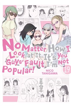 No Matter How I Look at It, Its You Guys Fault Im Not Popular! Volume 19 - Nico Tanigawa