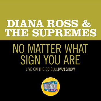 No Matter What Sign You Are - Diana Ross & The Supremes