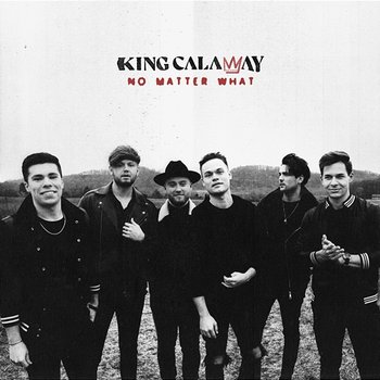 No Matter What - King Calaway