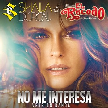 No Me Interesa - Shaila Dúrcal, Banda El Recodo De Cruz Lizárraga