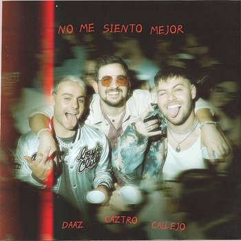 no me siento mejor - Caztro, Callejo, Daaz