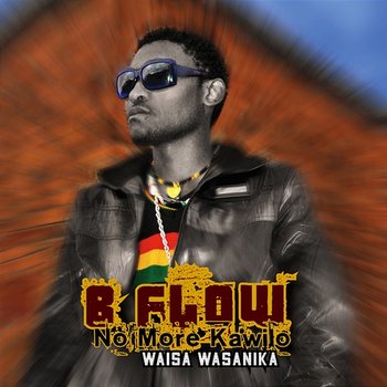 No More Kawilo (Waisa Wasanika) - B Flow