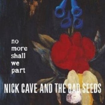 No More Shall We Part - Nick Cave and The Bad Seeds