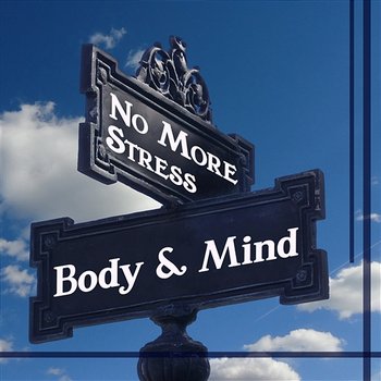 No More Stress: Body & Mind – Healing Power Music, Relaxation After Hard Work, Inner Peace & Positive Thinking, New Age Relaxing Vibes - Less Stress Music Academy