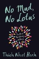 No Mud, No Lotus - Hanh Thich Nhat