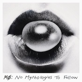 No Mythologies to Follow (10th Anniversary) - MØ