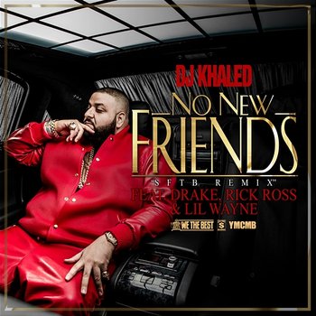 No New Friends - DJ Khaled feat. Drake, Rick Ross, Lil Wayne
