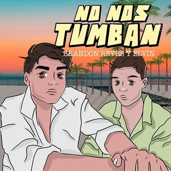 No Nos Tumban - Brandon Reyes y Elvin