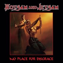 No Place For Disgrace Flotsam and Jetsam