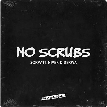 No Scrubs - Sorvats Nivek & DERWA