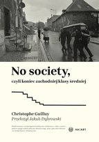 No Society, czyli koniec zachodniej klasy średniej Christophe Guilluy