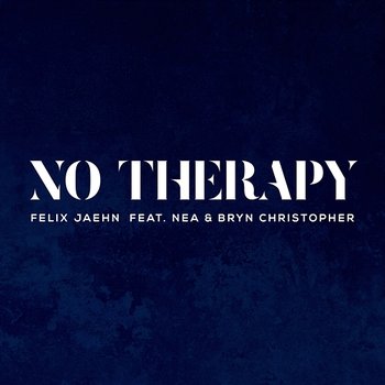 No Therapy - Felix Jaehn feat. Nea, Bryn Christopher