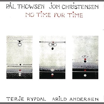 No Time For Time - Pål Thowsen, Jon Christensen, Terje Rypdal, Arild Andersen