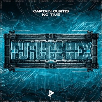 No Time - Captain Curtis & Future Nex