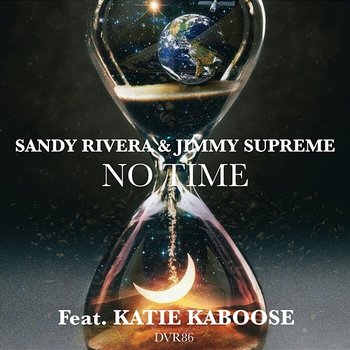 NO TIME - Sandy Rivera & Jimmy Supreme feat. Katie Kaboose
