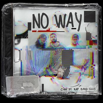 No Way - CIAN feat. Rap Bang Club