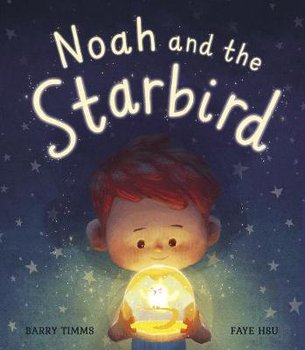 Noah and the Starbird - Timms Barry
