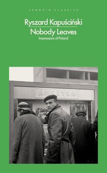Nobody Leaves - Kapuściński Ryszard