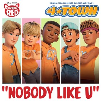 Nobody Like U - 4*TOWN (From Disney and Pixar’s Turning Red), Jordan Fisher, Finneas O'Connell, Josh Levi, Topher Ngo, Grayson Villanueva