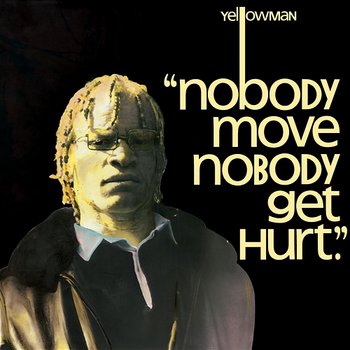 Nobody Move Nobody Get Hurt - Yellow Man