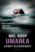 Noc, kiedy umarła&nbsp;-&nbsp;Blackhurst Jenny