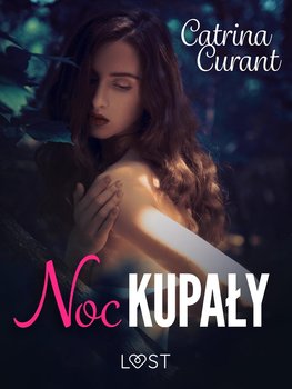 Noc Kupały. Zaklęty – opowiadanie erotyczne - Curant Catrina