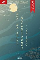 Noc na kolei galaktycznej i inne baśnie - ebook epub Miyazawa Kenji