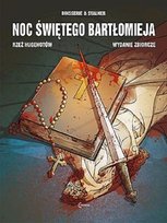 Noc Świętego Bartłomieja. Rzeź Hugenotów. Wydanie zbiorcze Stalner Eric, Boisserie Pierre