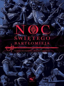 Noc świętego Bartłomieja - Maciejewski Gabriel