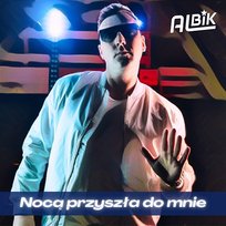 Nocą Przyszła Do Mnie Albik