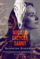 Nocami krzyczą sarny Zyskowska Katarzyna