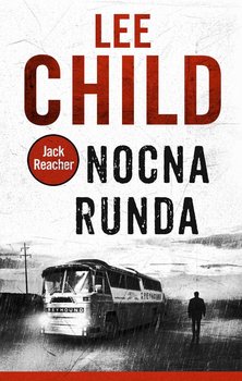 Nocna runda. Jack Reacher. Tom 22 - Child Lee